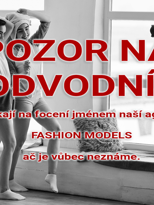 POZOR NA PODVODNÍKY CO SE VYDAVAJÍ ZA NAŠE FOTOGRAFY FASHION MODELS